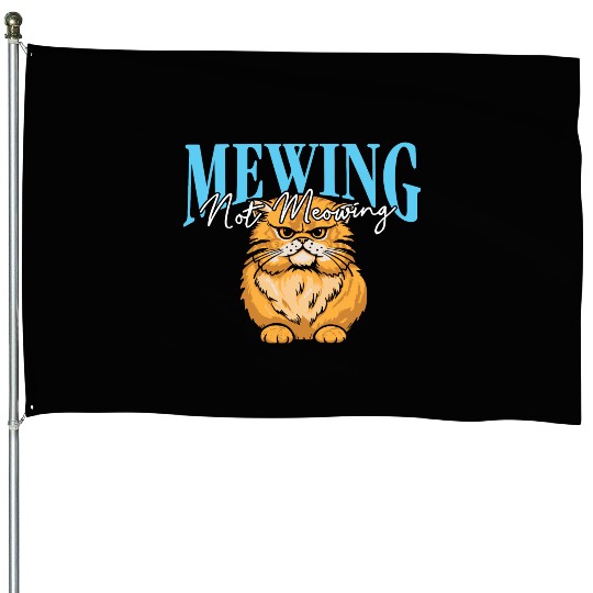 Mewing Not Meowing Funny Cat Meme Jawline House Flags