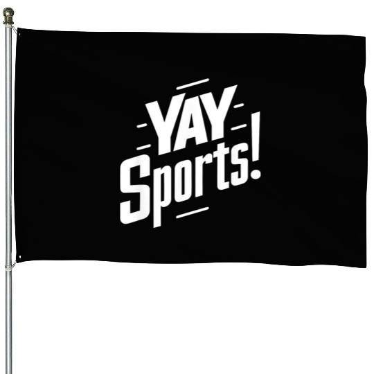 Yay Sports Funny Sarcastic Saying Slogan House Flags