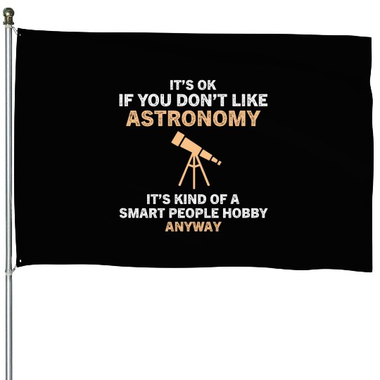 Smart People Hobby Astronomy Funny Astronomer House Flags