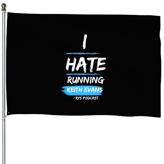 Keith Evans "I Hate Running" House Flags