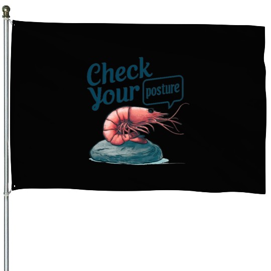 Funny Shrimp "Check Your Posture" House Flags