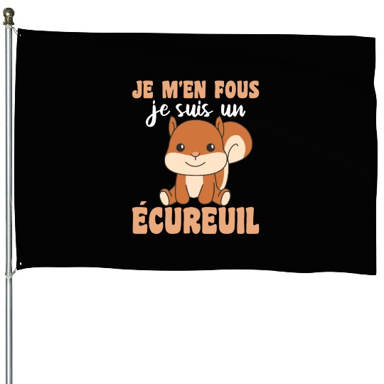 Je M'en Fous Je Suis Un Ecureuil - Squirrel House Flags