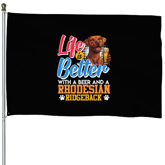 Rhodesian Ridgeback LIFE IS BETTER WITH BEER House Flags