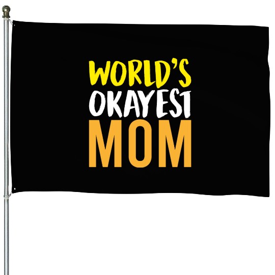 World s Okayest Mom House Flags
