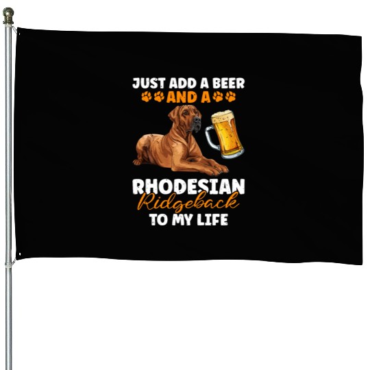 Ridgeback ADD A BEER AND A RHODESIAN RIDGEBACK House Flags