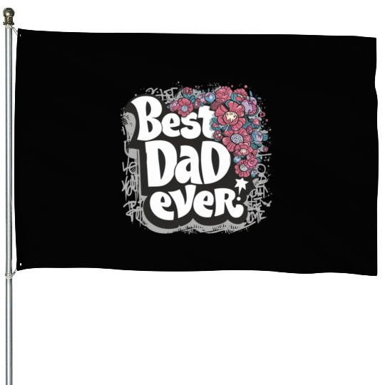 Best DAD Ever House Flags