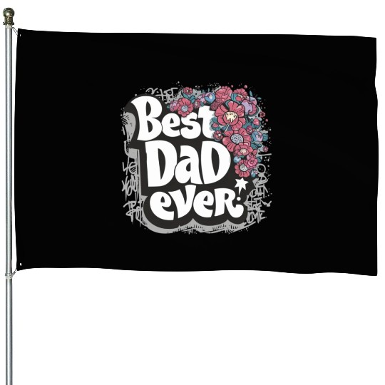 Best DAD Ever House Flags