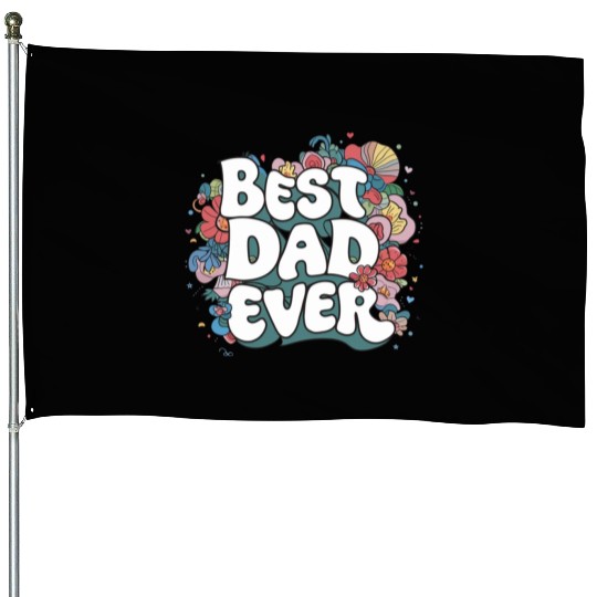 Best DAD Ever House Flags