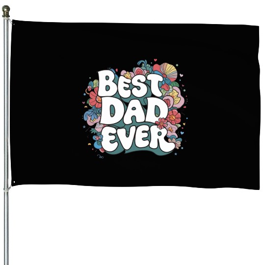 Best DAD Ever House Flags