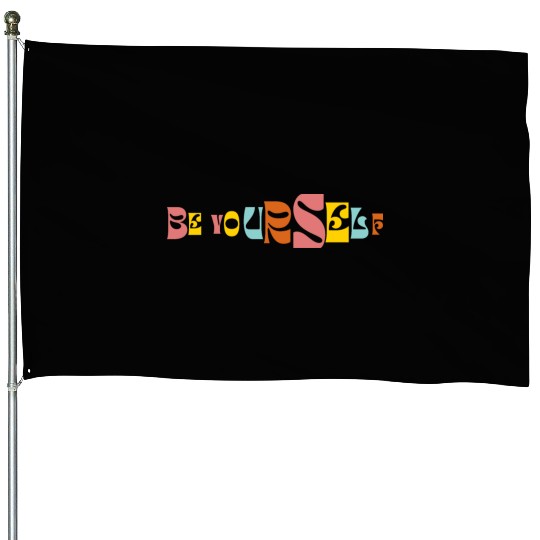 Be Yourself Groovy Text Graphic House Flags