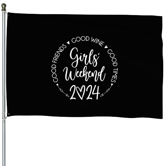 Girls Weekend 2024 Best Friends Trip Good Time House Flags
