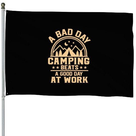 A Bad Day Camping Beats A Good Day At Work Camper House Flags