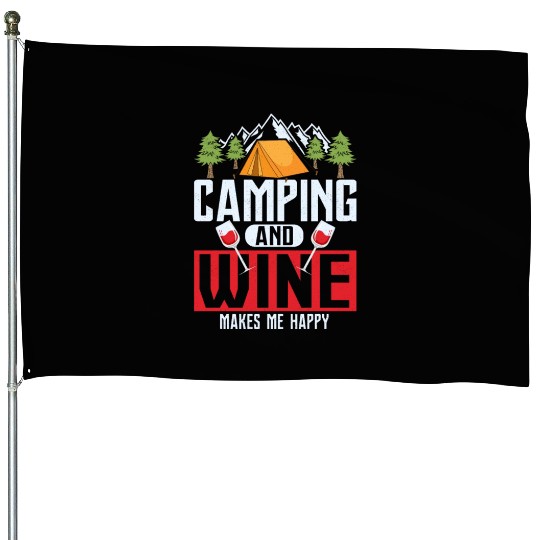Camping and wine makes me happy Camper Outdoor House Flags