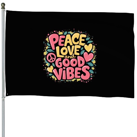 Peace Love and positive motivation House Flags