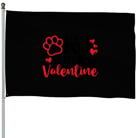 My Dog Is My Valentine House Flags