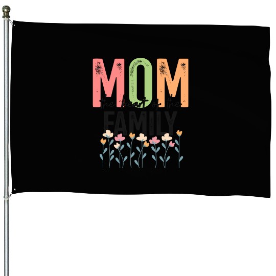 MOM The Heart of Family House Flags