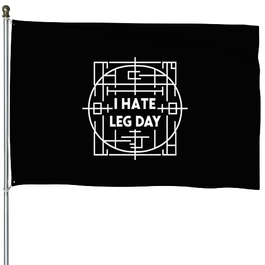 I Hate Leg Day 38 House Flags
