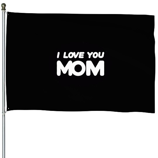 Express Your Love: I Love You Mom House Flags