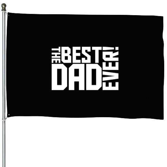 The Best Dad Ever Coolest Daddy in the World Love House Flags
