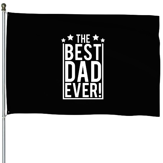 The Best Dad Ever Coolest Daddy in the World Love House Flags