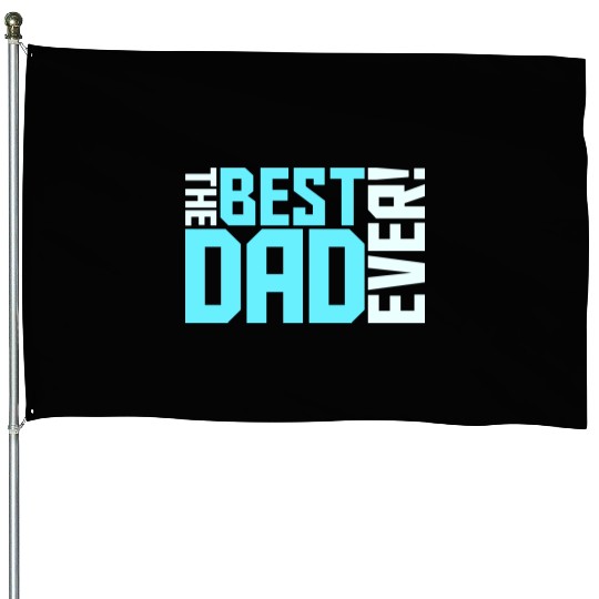 The Best Dad Ever Coolest Daddy in the World Love House Flags