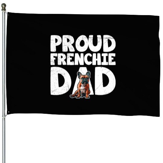 French Bulldog Lovers Proud Frenchie Dad House Flags
