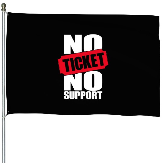 No Ticket No Support Work Job IT Admin House Flags