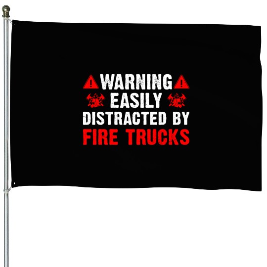 Easily Distracted By Fire Trucks Firefighter House Flags