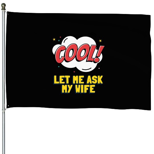 Let Me Ask My Wife House Flags