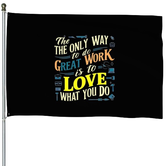 I love my work t'House Flags
