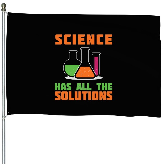 SCIENCE HAS ALL THE SOLUTION House Flags