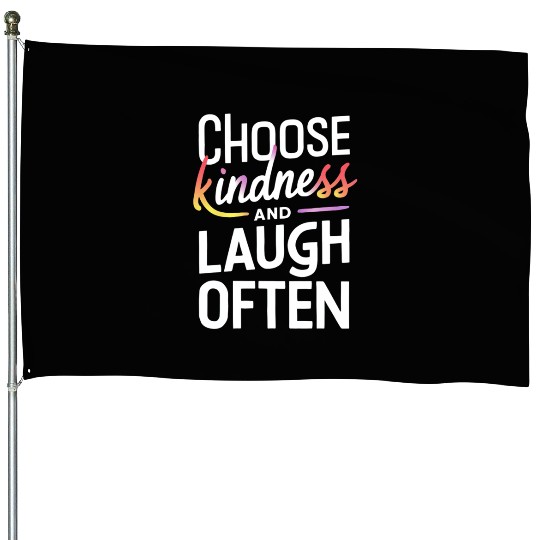 Choose Kindness And Laugh Often Motivation House Flags
