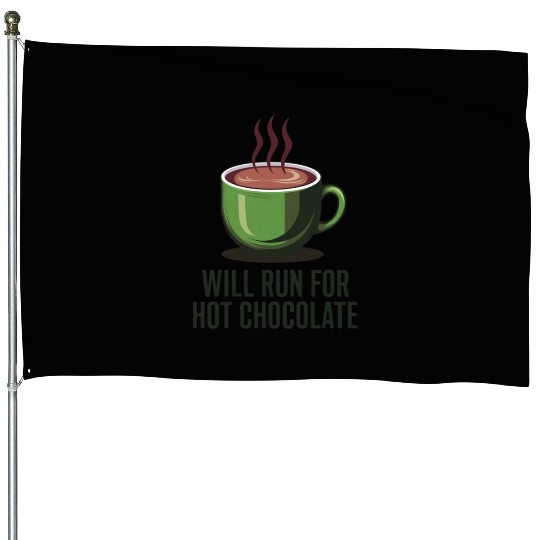 Will Run For Hot Chocolate House Flags