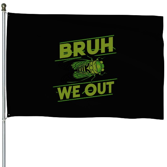 Bruh We Out Green Cicada House Flags