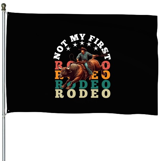 Not My First Rodeo House Flags