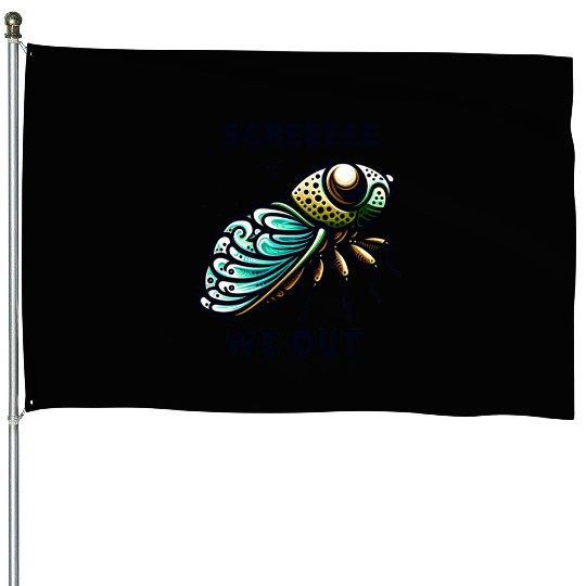 Funny Cicada Quote We Out Cicada House Flags
