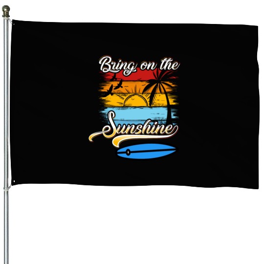 Bring on the Sunshine! Text Design House Flags