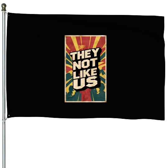 They not like us House Flags