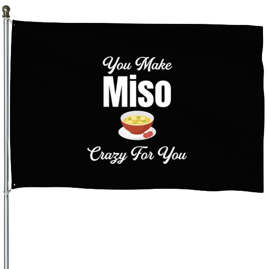 You Make Miso Crazy For You Chinese Cuisine House Flags