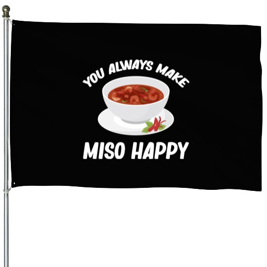You Always Make Miso Happy Chinese Cuisine House Flags