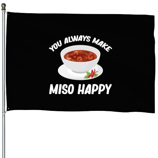 You Always Make Miso Happy Chinese Cuisine House Flags