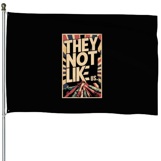 They not like us House Flags