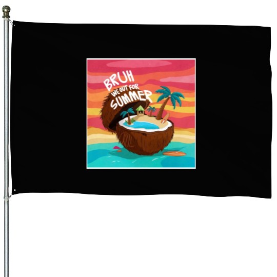 Bruh We Out For Summer end of school year teacher House Flags