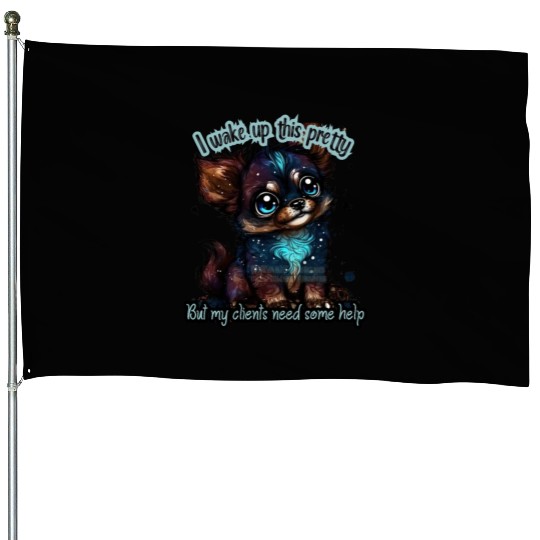 I wake up this pretty -- Gift for dog groomer House Flags