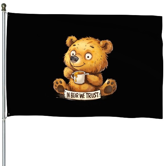 In Bear We Trust Honey vs Coffee House Flags