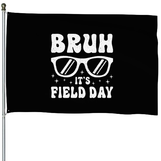 Bruh It's Field Day Teacher Happy House Flags
