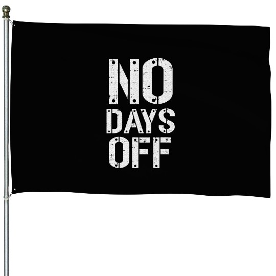Gym Workout No Days Off Fitness Training Motivate House Flags