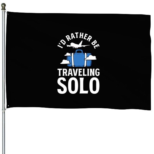 I'd Rather Be Traveling Solo Travel Writer House Flags