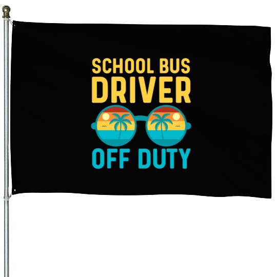 School Bus Driver Off Duty | Vacation Relaxation House Flags