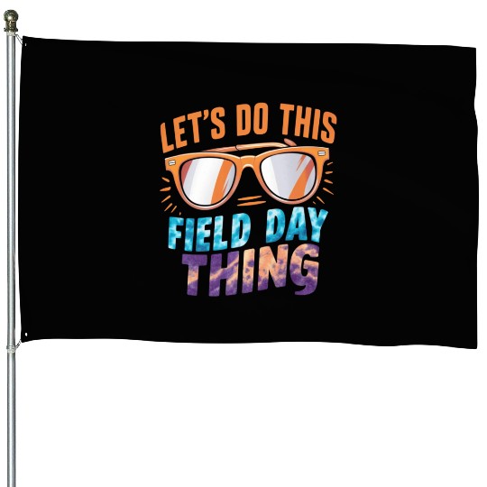 Let's Do This Field Day Thing Sunglasses Teacher House Flags
